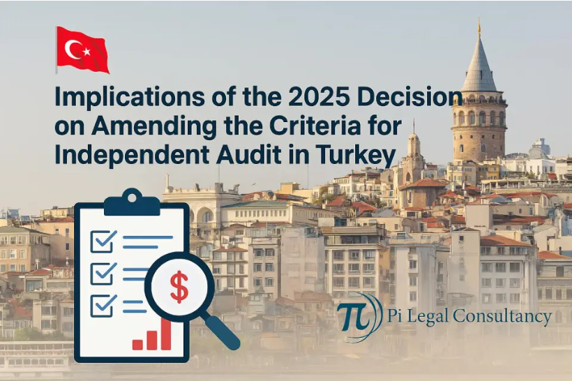Implications of the 2025 Decision on Amending the Criteria for Independent Audit in Turkey